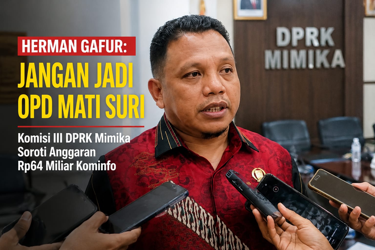 Komisi III DPRK Mimika Soroti Anggaran Rp64 Miliar Kominfo, Herman Gafur: Jangan Jadi OPD Mati Suri