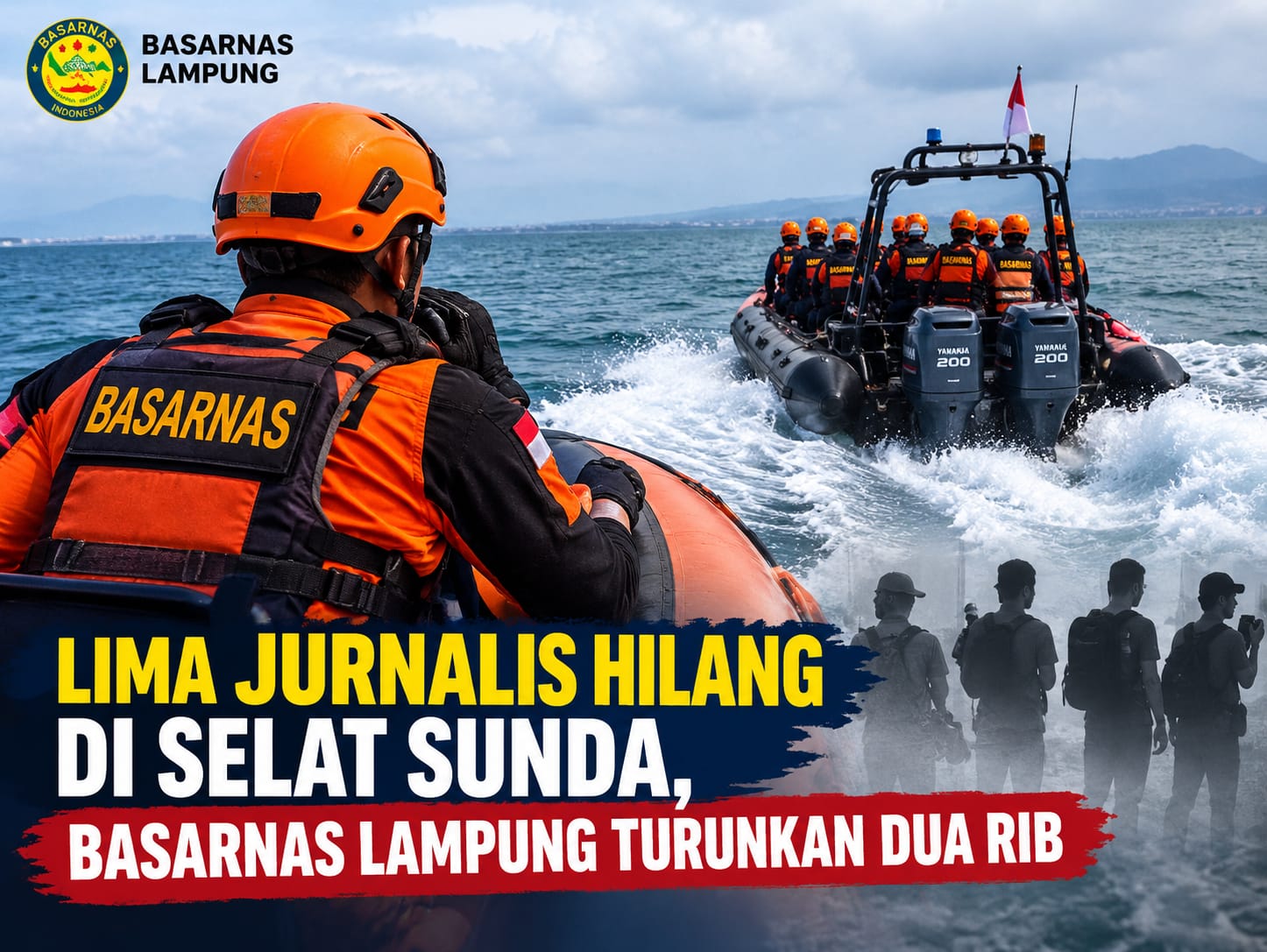 Basarnas Lampung Kerahkan Dua RIB Cari 8 Orang Hilang Kontak di Selat Sunda, Lima di Antaranya Jurnalis