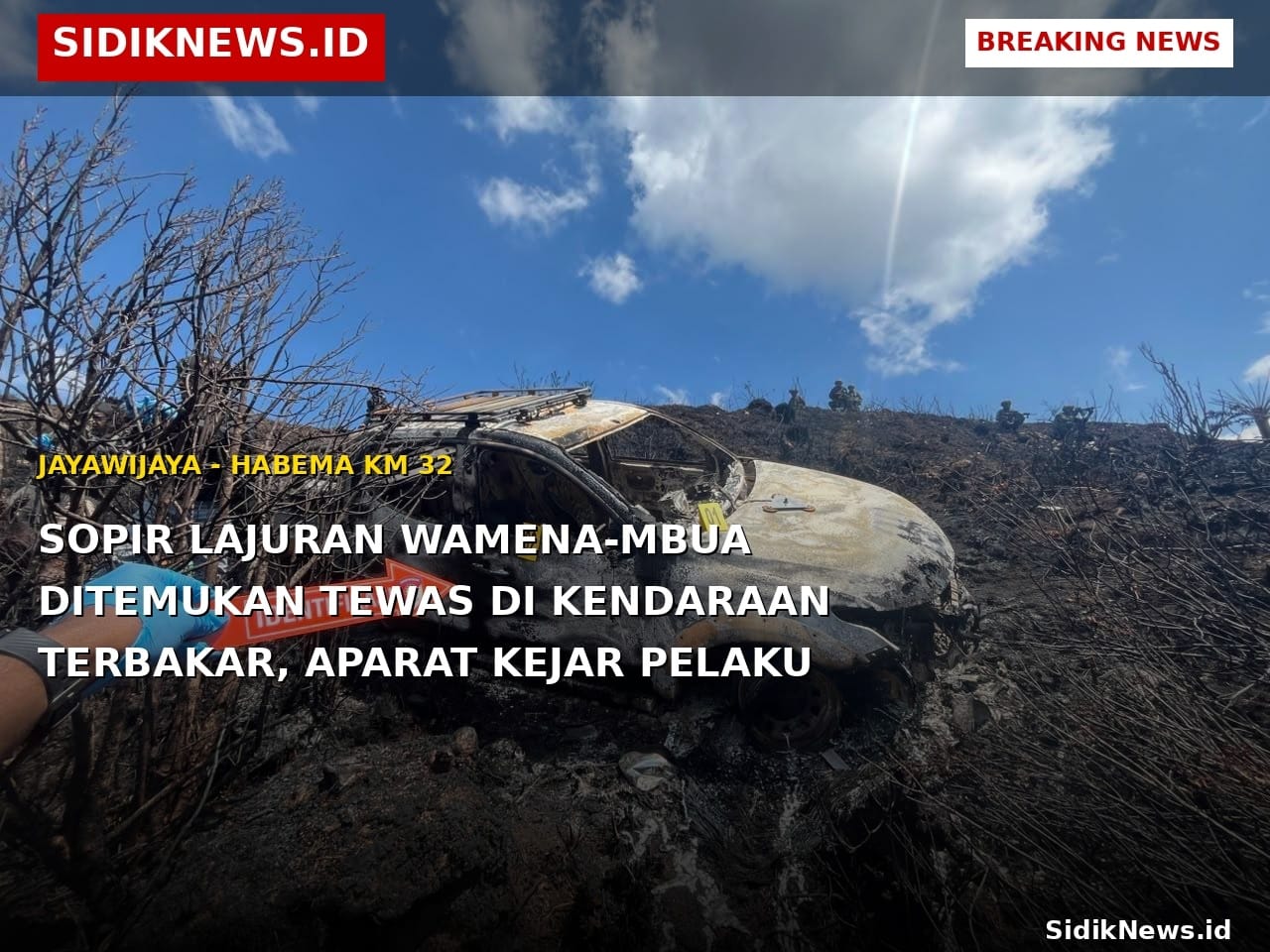 Sopir Lajuran Ditemukan Tewas dalam Kendaraan Terbakar di Habema, Aparat Kejar Pelaku